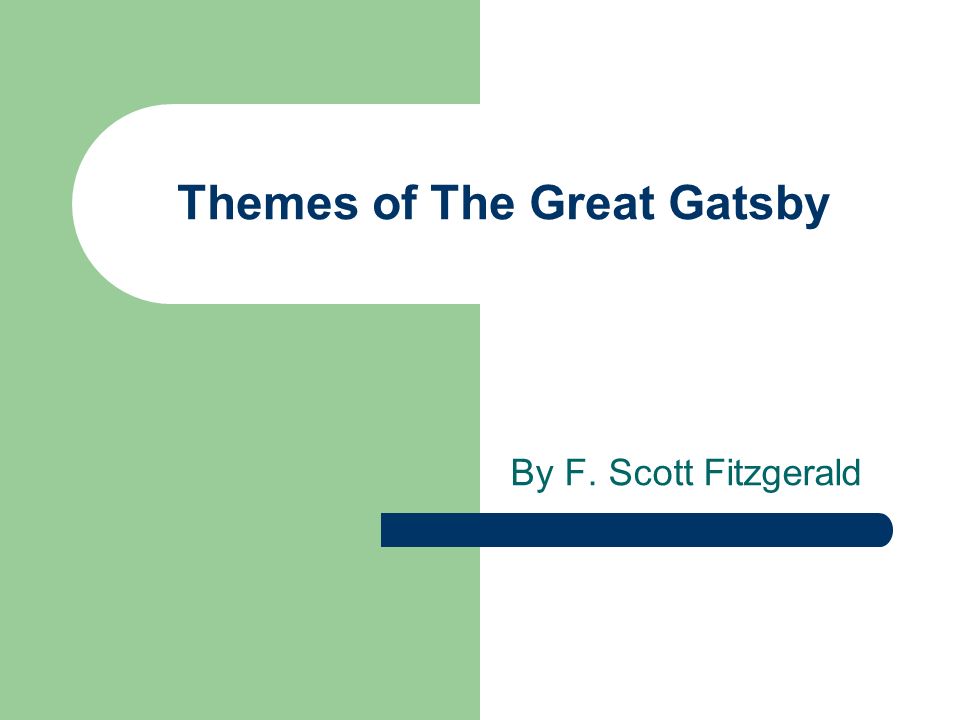 Themes of The Great Gatsby By F. Scott Fitzgerald