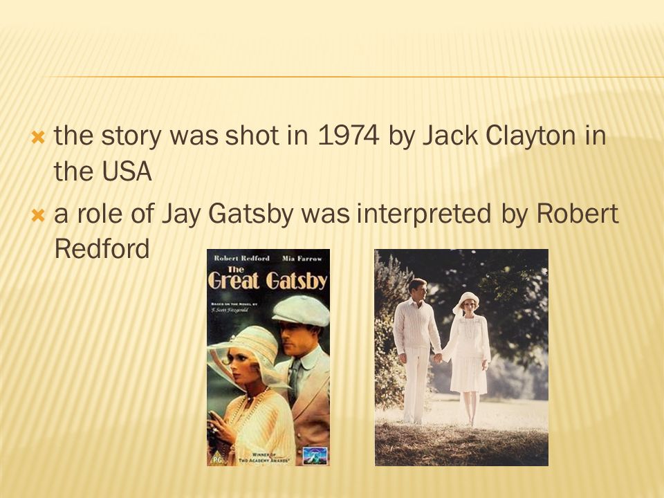 the story was shot in 1974 by Jack Clayton in the USA  a role of Jay Gatsby was interpreted by Robert Redford