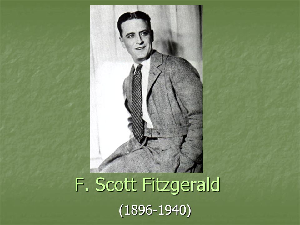 F. Scott Fitzgerald ( )