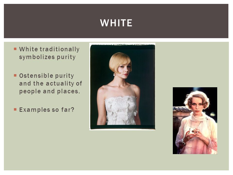  White traditionally symbolizes purity  Ostensible purity and the actuality of people and places.