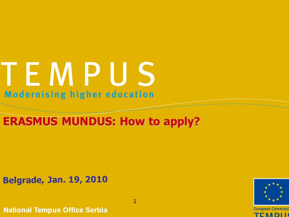 1 Belgrade, Jan. 19, 2010 ERASMUS MUNDUS: How to apply National Tempus Office Serbia