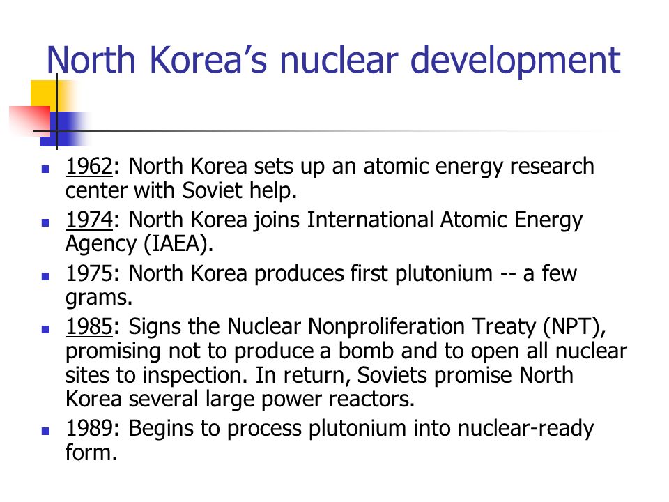 North Korea’s nuclear development 1962: North Korea sets up an atomic energy research center with Soviet help.