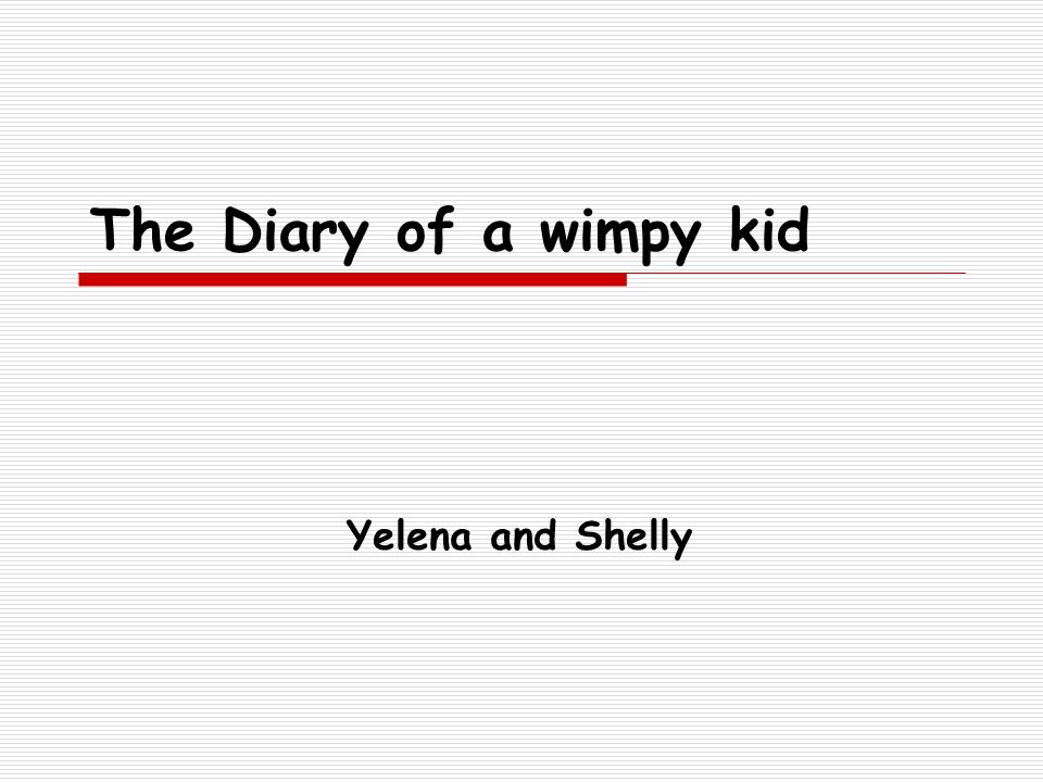 The Diary of a wimpy kid Yelena and Shelly