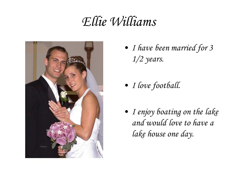Ellie Williams I have been married for 3 1/2 years.