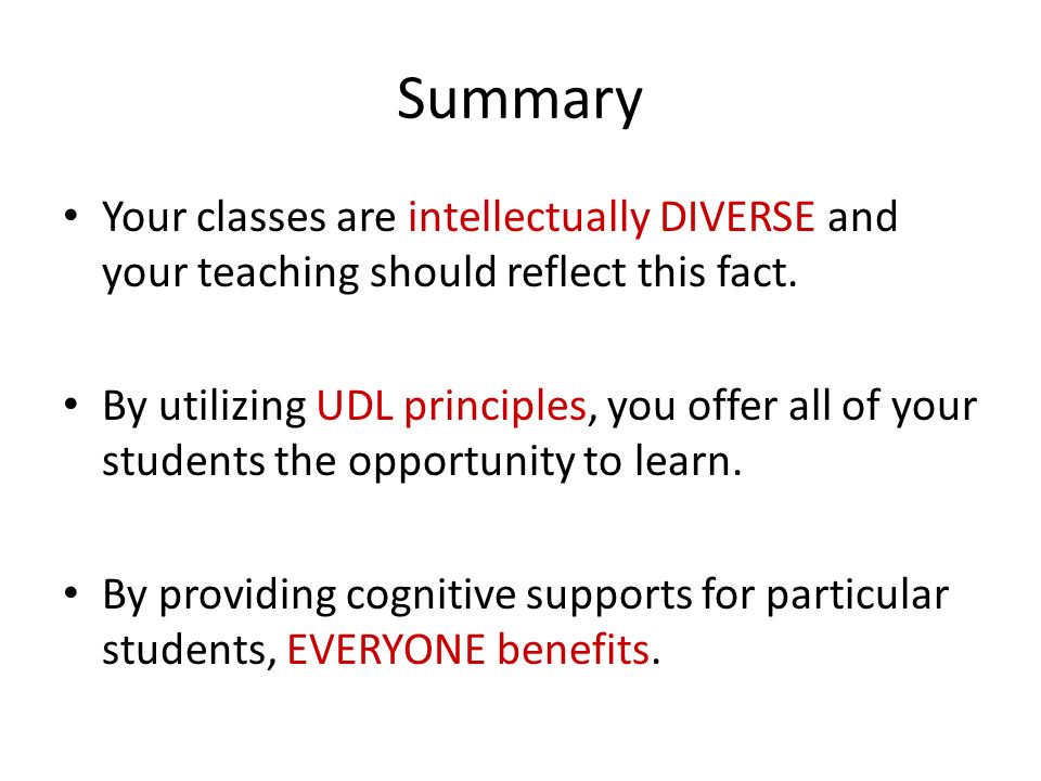Summary Your classes are intellectually DIVERSE and your teaching should reflect this fact.
