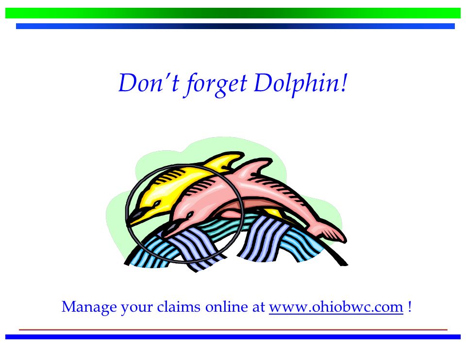 Don’t forget Dolphin! Manage your claims online at   !