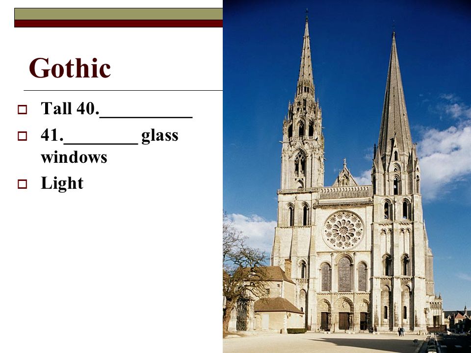Gothic  Tall 40.__________  41.________ glass windows  Light