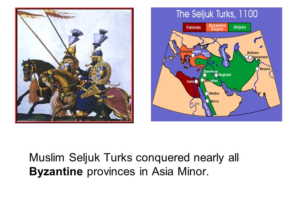 Muslim Seljuk Turks conquered nearly all Byzantine provinces in Asia Minor.