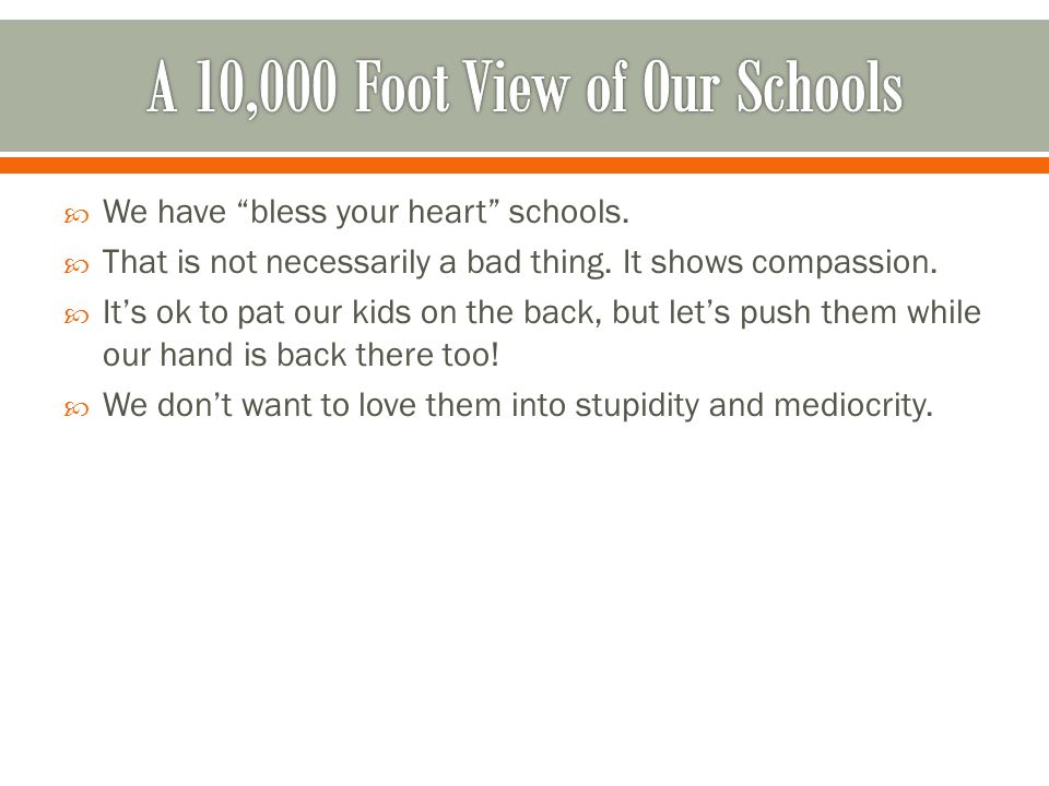  We have bless your heart schools.  That is not necessarily a bad thing.