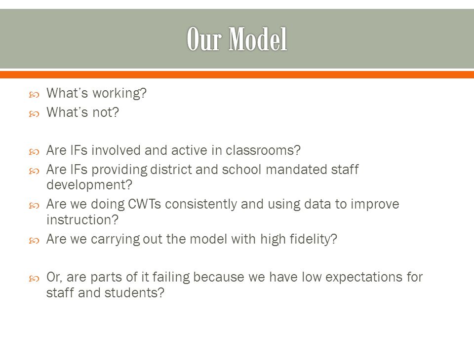  What’s working.  What’s not.  Are IFs involved and active in classrooms.