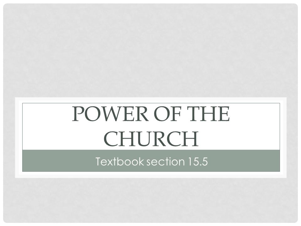 POWER OF THE CHURCH Textbook section 15.5