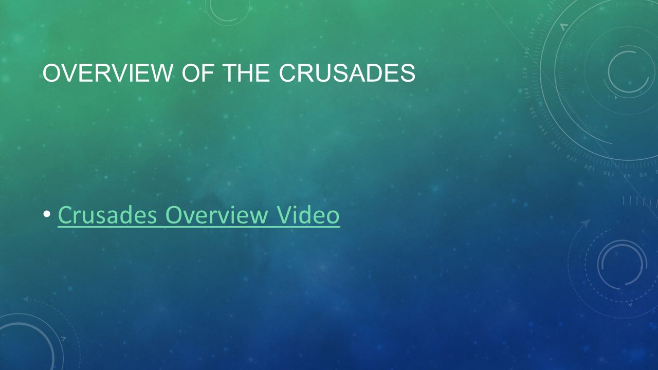 OVERVIEW OF THE CRUSADES Crusades Overview Video