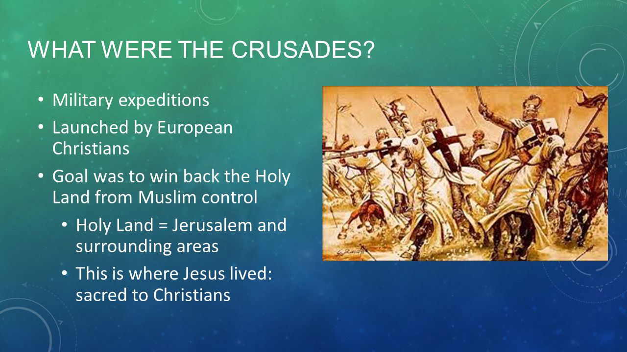 WHAT WERE THE CRUSADES.