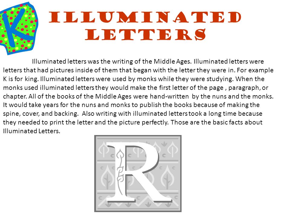 Illuminated Letters Illuminated letters was the writing of the Middle Ages.