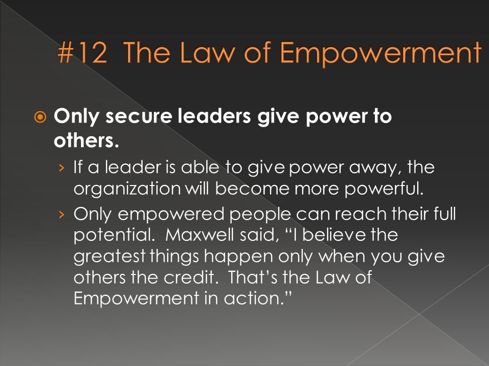  Only secure leaders give power to others.
