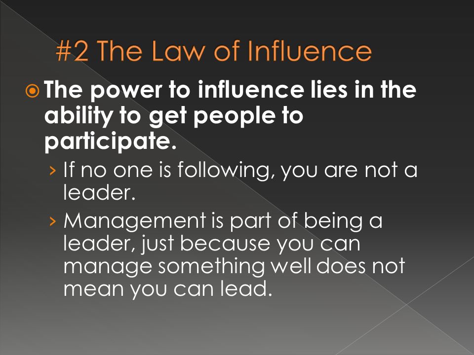  The power to influence lies in the ability to get people to participate.