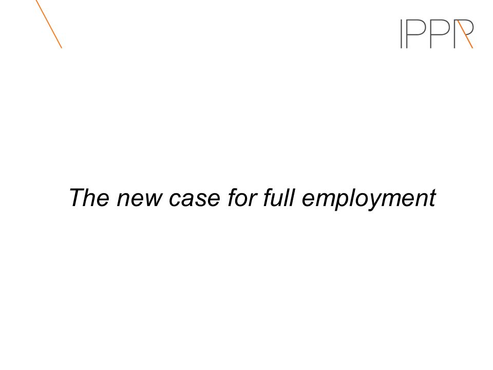 The new case for full employment