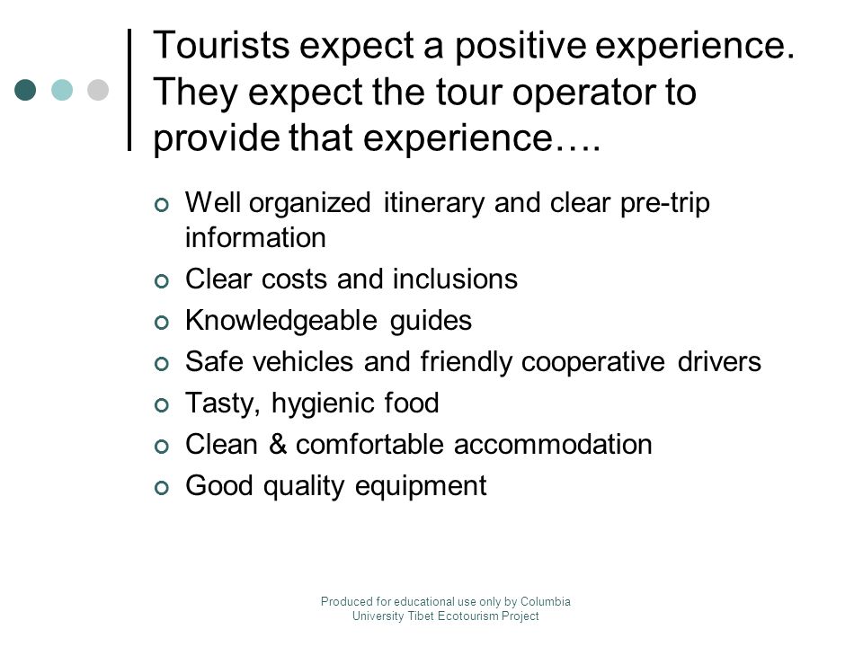 Tourists expect a positive experience. They expect the tour operator to provide that experience….