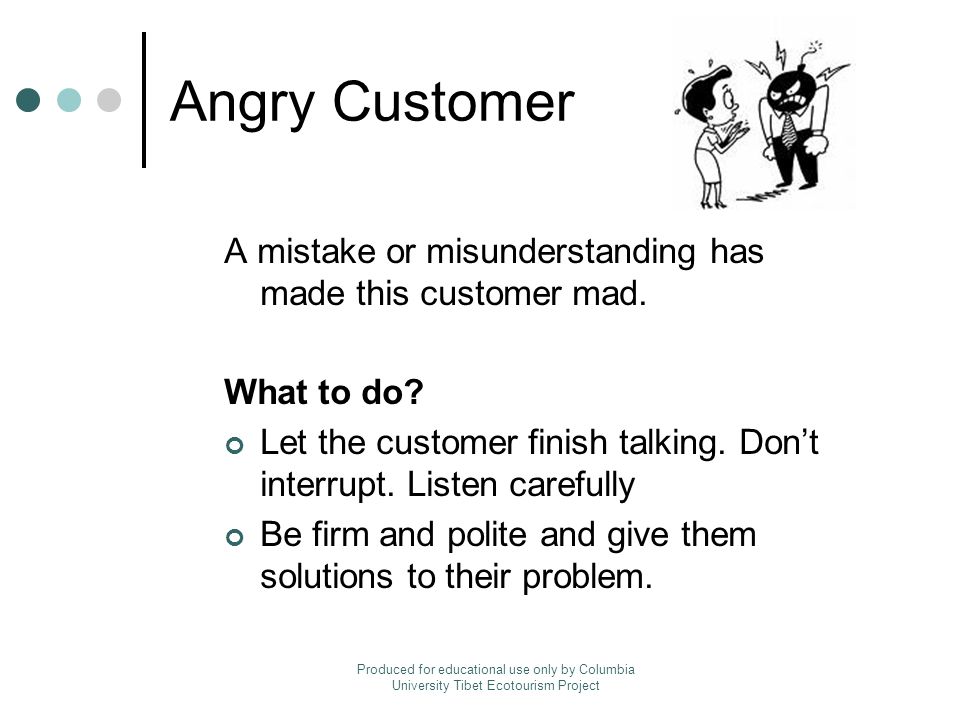 Angry Customer A mistake or misunderstanding has made this customer mad.
