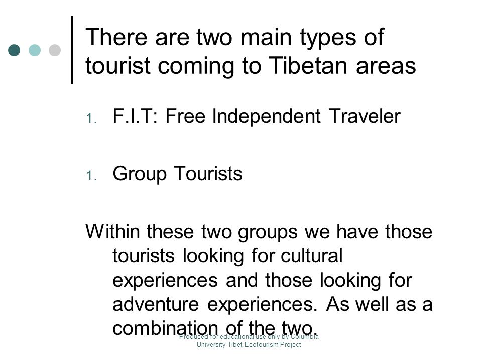 There are two main types of tourist coming to Tibetan areas 1.