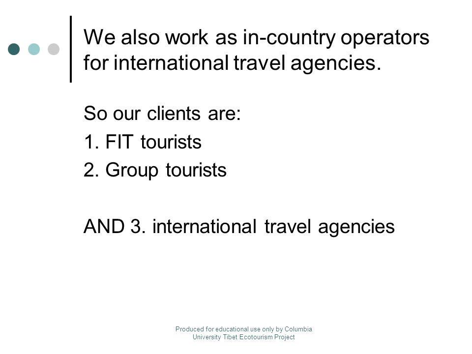 We also work as in-country operators for international travel agencies.