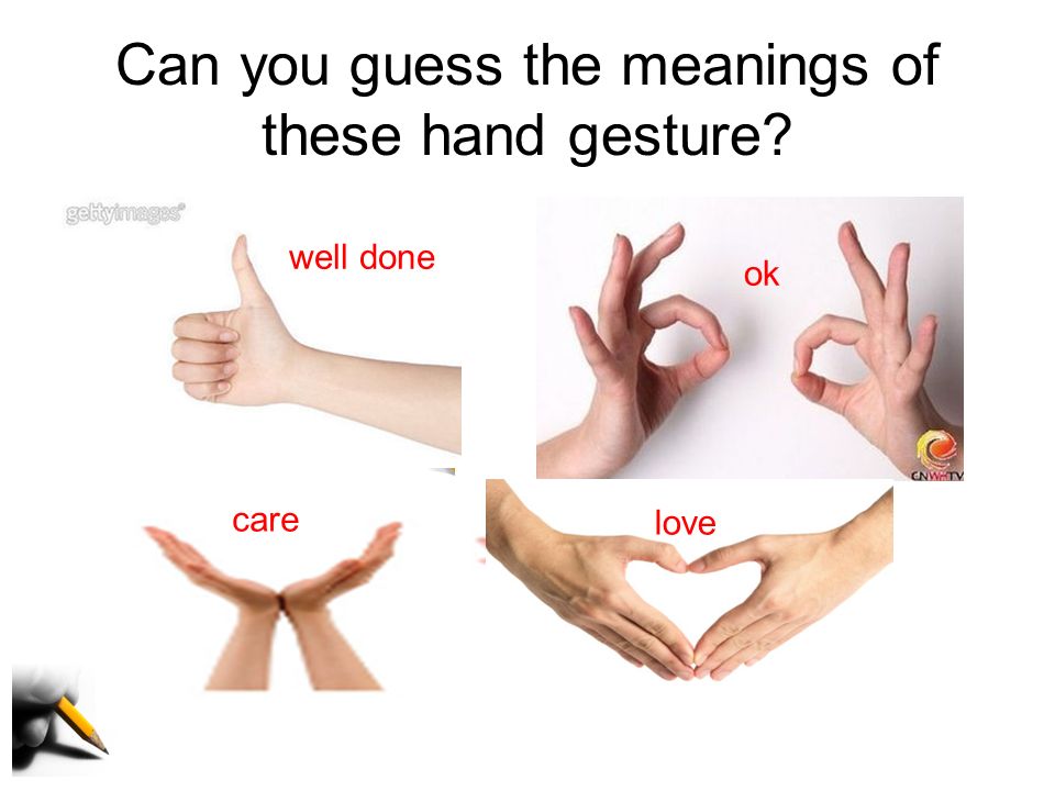Can you guess the meanings of these hand gesture? well done ok care love.