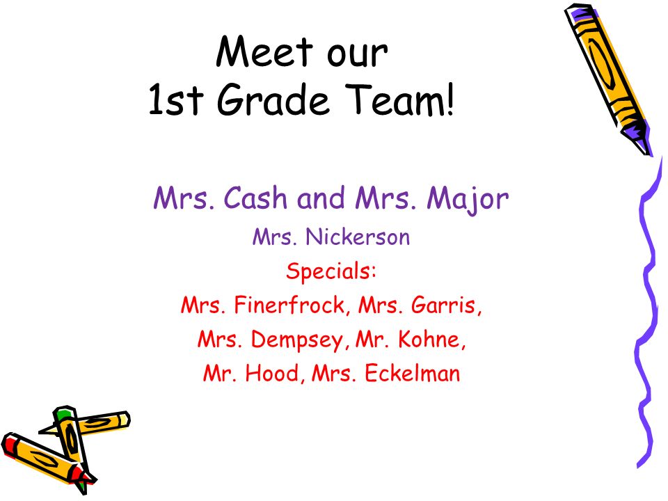 Meet our 1st Grade Team. Mrs. Cash and Mrs. Major Mrs.