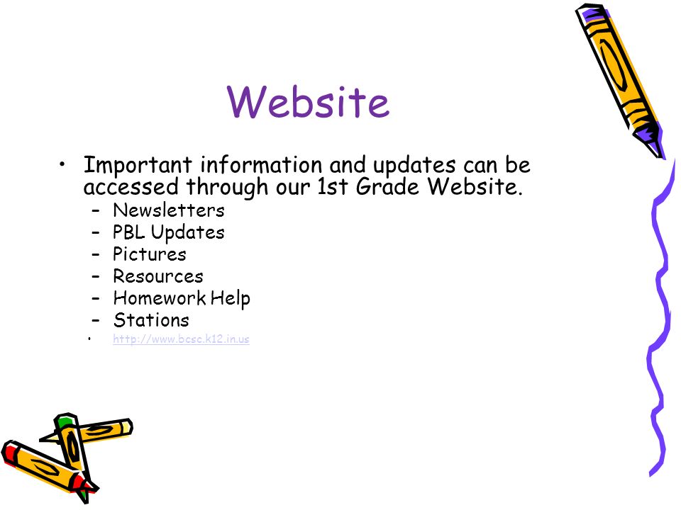Website Important information and updates can be accessed through our 1st Grade Website.