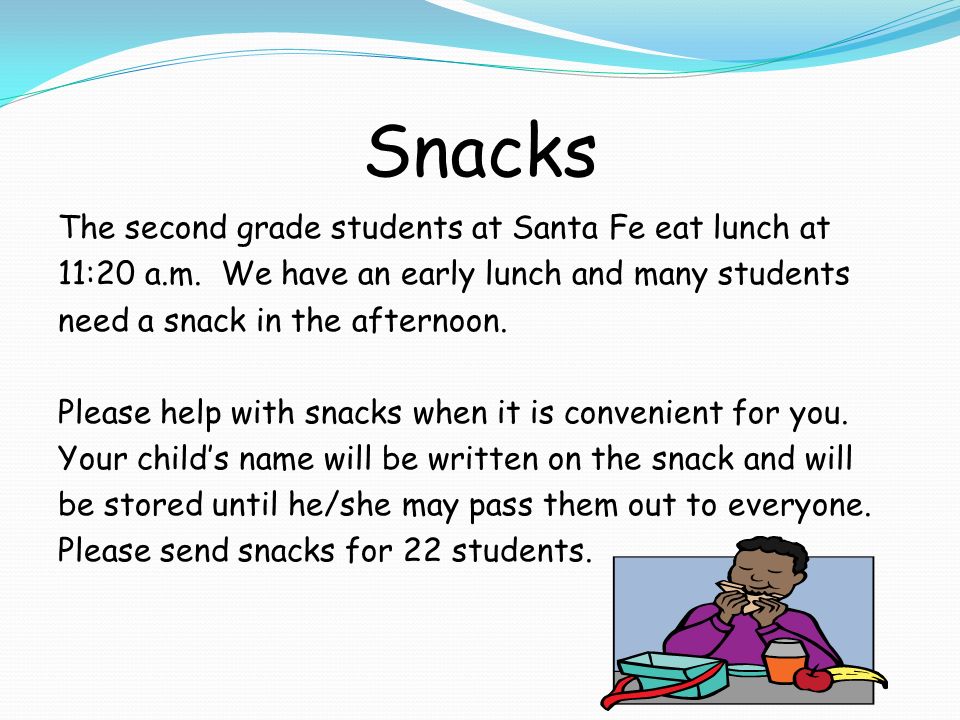 Snacks The second grade students at Santa Fe eat lunch at 11:20 a.m.