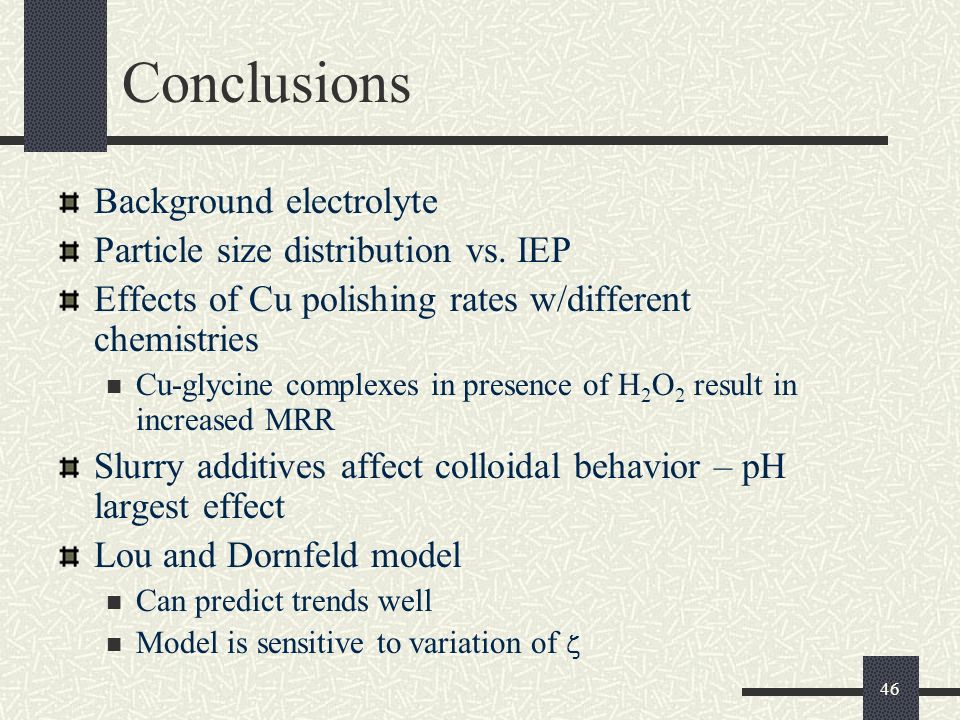 46 Conclusions Background electrolyte Particle size distribution vs.