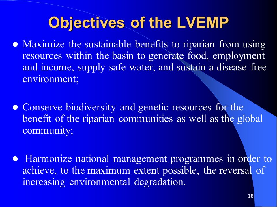 17 THE LAKE VICTORIA ENVIRONMENTAL MANAGEMENT PROJECT (LVEMP) A comprehensive environmental program to clean up Lake Victoria and its catchment.