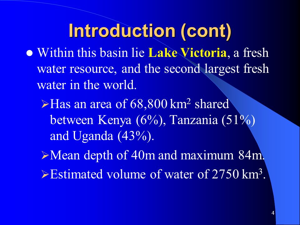 3 Introduction Lake Victoria Basin, has a catchment area of km 2, excluding lake surface water, is shared between:  Kenya (38913 km 2 ), Tanzania (79570 km 2 ), Uganda (28857 km 2 )  Burundi (13060 km 2 ) and Rwanda (20550 km 2 )