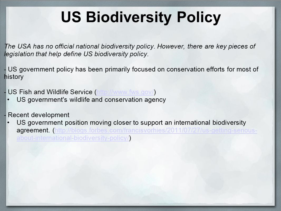 US Biodiversity Policy The USA has no official national biodiversity policy.