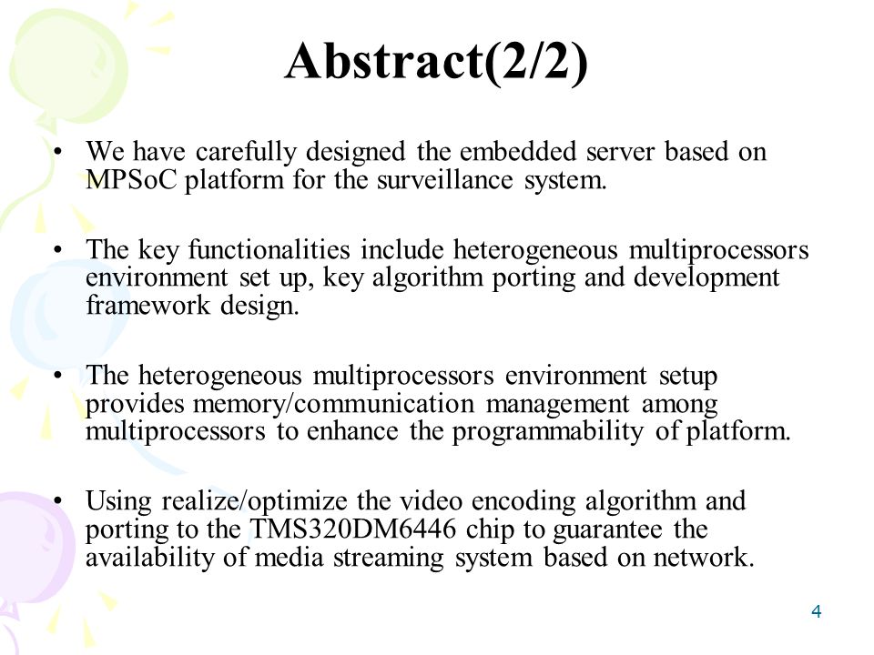 4 Abstract(2/2) We have carefully designed the embedded server based on MPSoC platform for the surveillance system.
