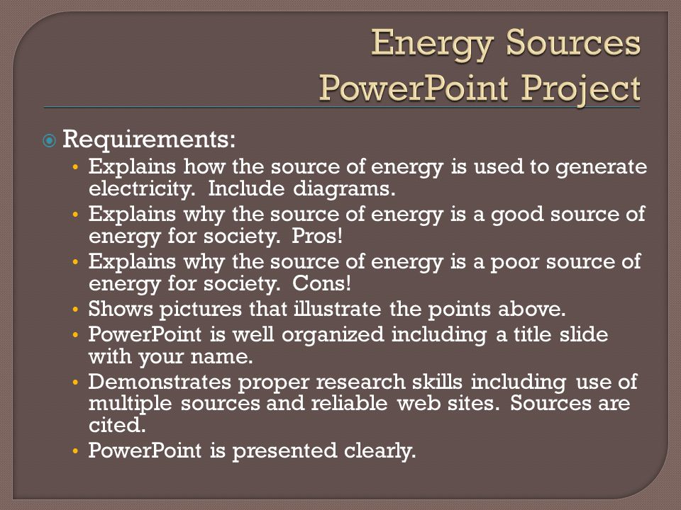  Requirements: Explains how the source of energy is used to generate electricity.