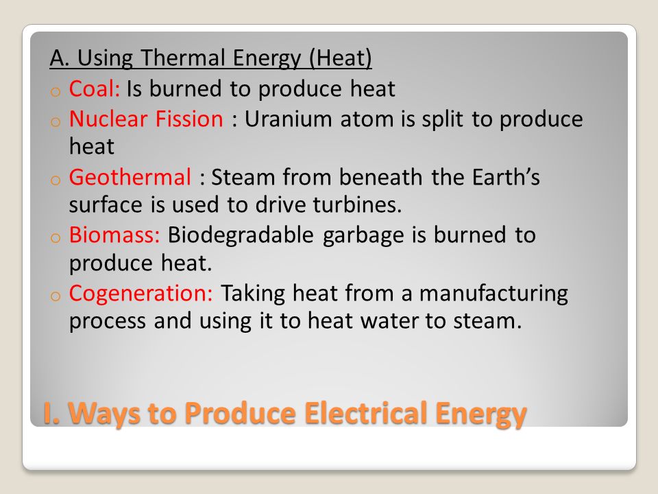 I. Ways to Produce Electrical Energy A.
