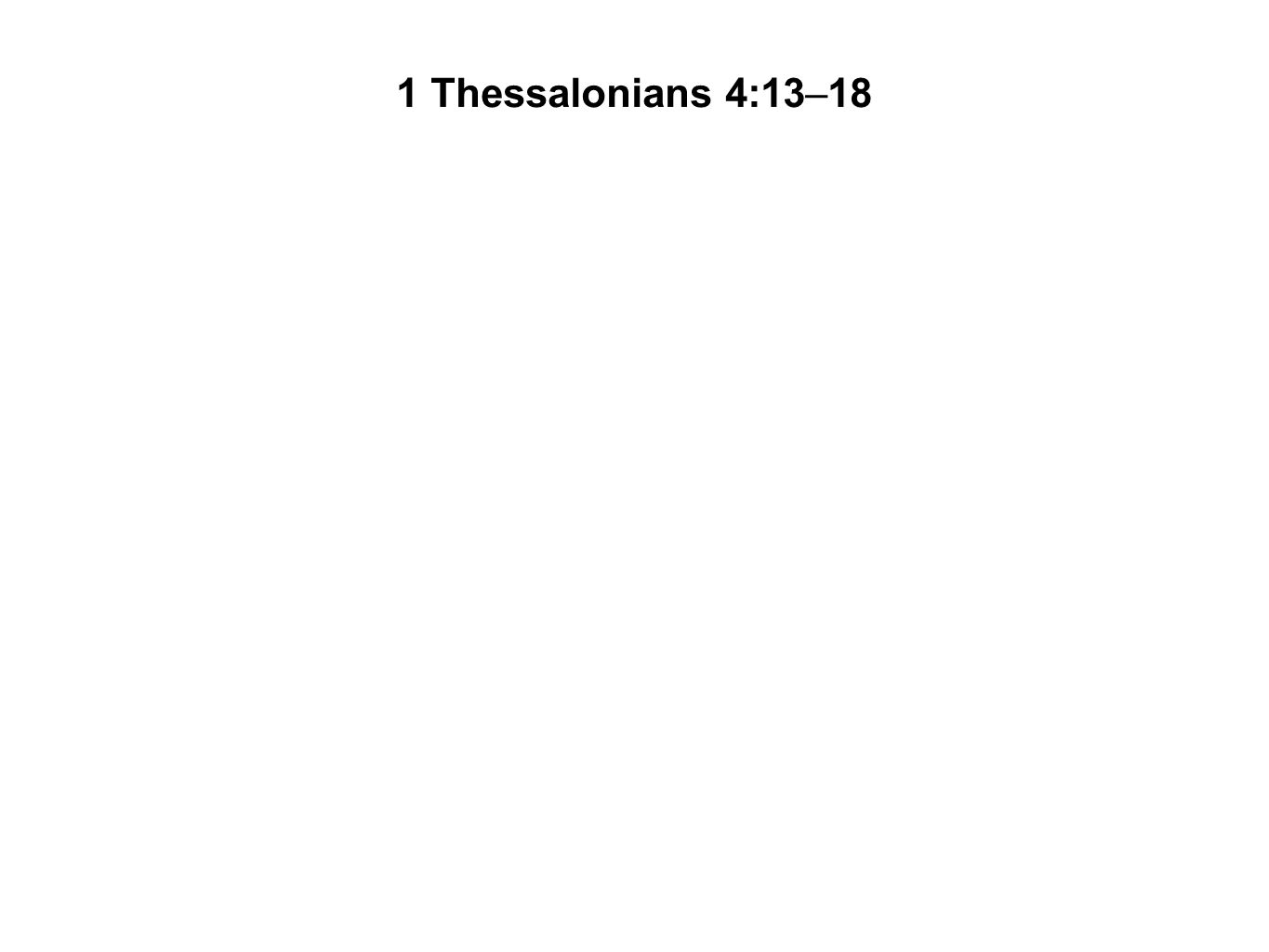 1 Thessalonians 4:13–18