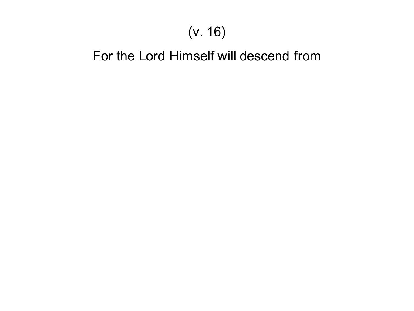 For the Lord Himself will descend from