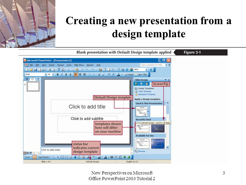 XP New Perspectives on Microsoft Office PowerPoint 2003 Tutorial 2 3 Creating a new presentation from a design template
