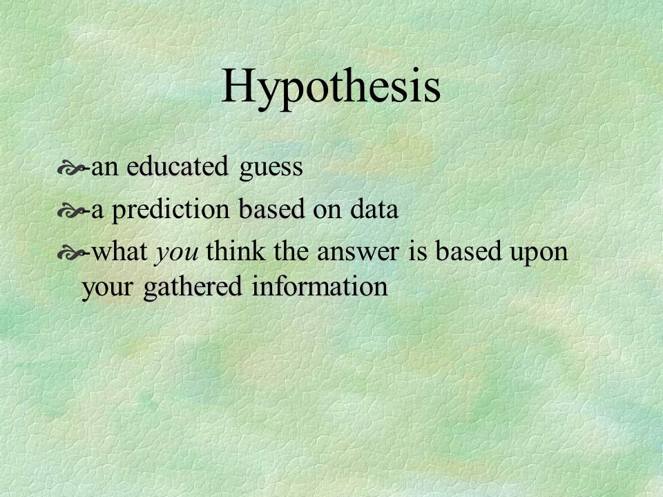 Information -  gather data about your question.