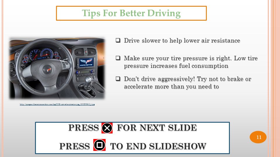  Drive slower to help lower air resistance  Make sure your tire pressure is right.