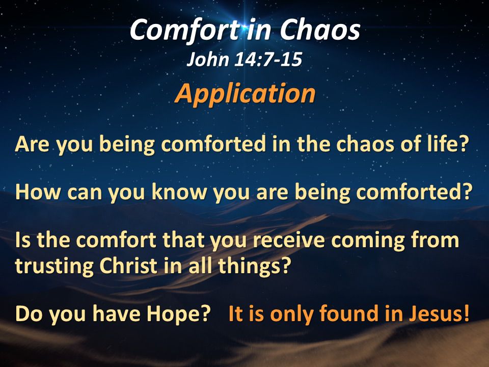 Application Are you being comforted in the chaos of life.