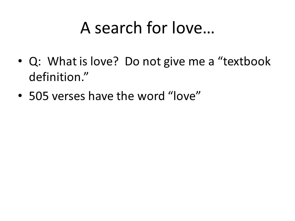 A search for love… Q: What is love.