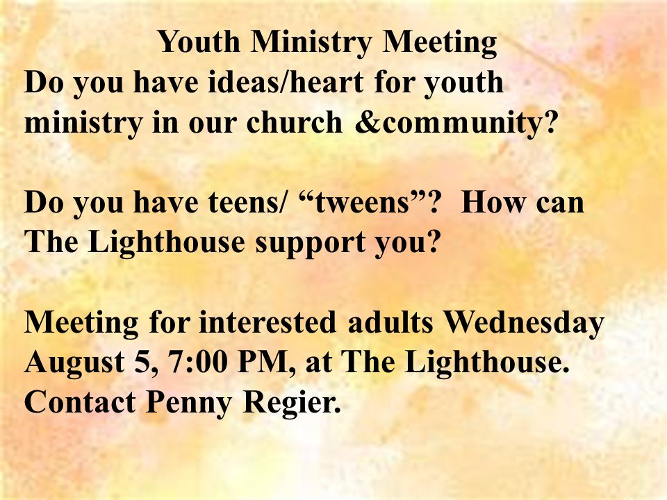 Youth Ministry Meeting Do you have ideas/heart for youth ministry in our church &community.