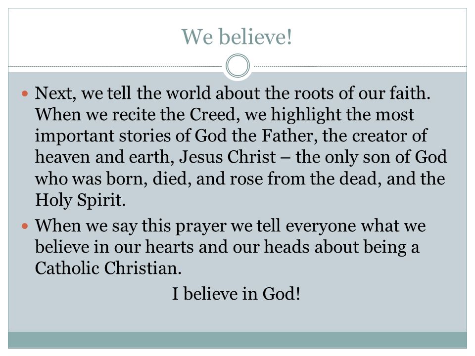 We believe. Next, we tell the world about the roots of our faith.