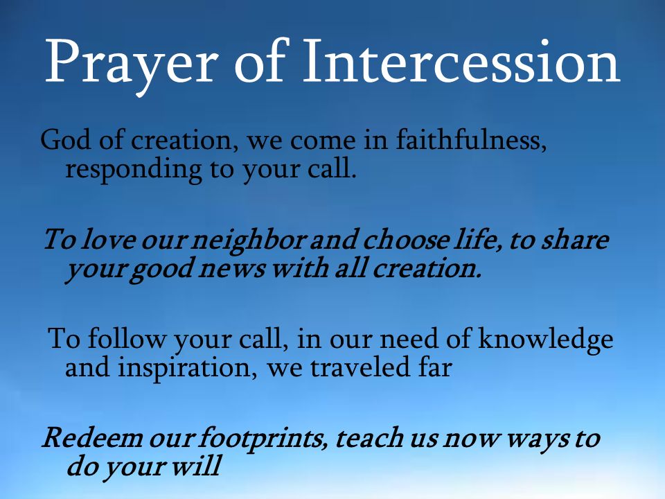 Prayer of Intercession God of creation, we come in faithfulness, responding to your call.