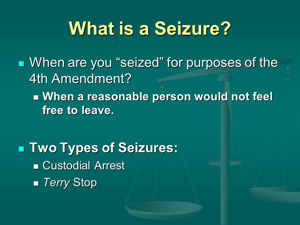 What is a Seizure. When are you seized for purposes of the 4th Amendment.
