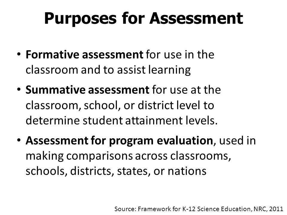 Formative assessment for use in the classroom and to assist learning Summative assessment for use at the classroom, school, or district level to determine student attainment levels.