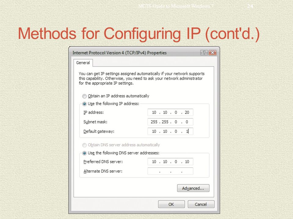Methods for Configuring IP (cont d.) MCTS Guide to Microsoft Windows 7 24