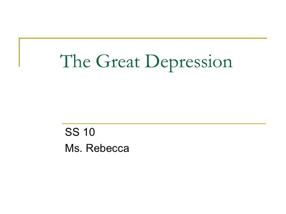 The Great Depression SS 10 Ms. Rebecca